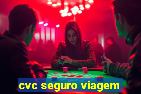 cvc seguro viagem